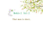 英语外研版3年级下册Module 2 Unit 2 That man is short 课件
