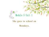 英語外研版3年級下冊Module 5 Unit 1 She goes to school on Mondays課件1