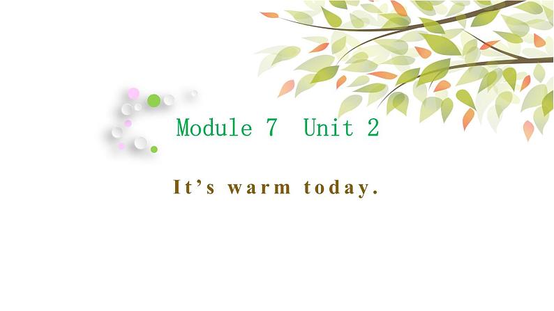 Module 7 Unit 2 It 's warm today课件1第1页