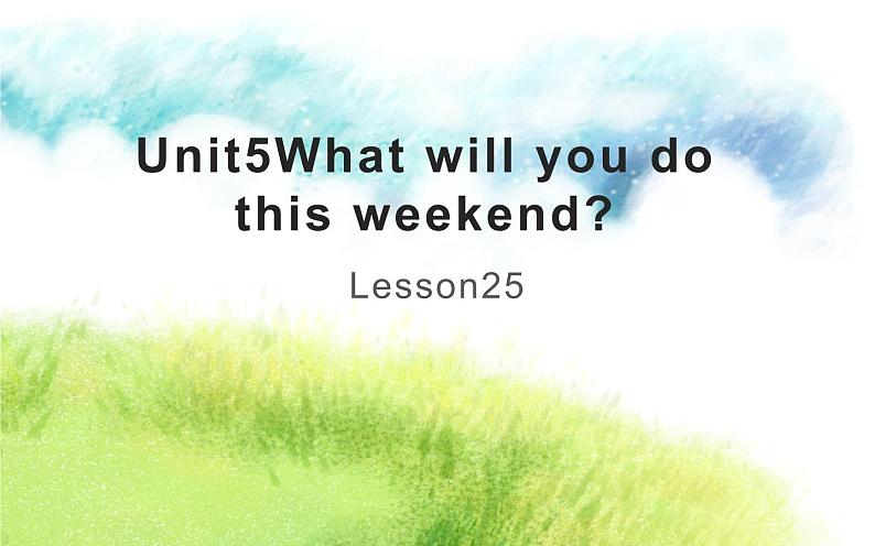 四年级下册英语课件-Unit5 What will you do this weekend？ Lesson  25  人教精通版.第1页