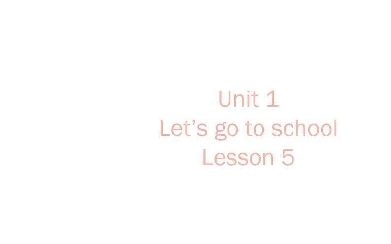 三年级下册英语课件-Unit 1  Let 's go to school. Lesson 5人教精通版第1页