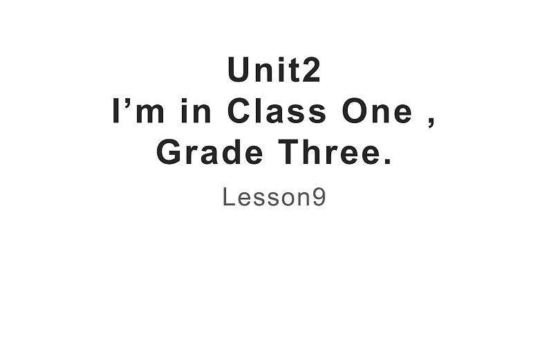 三年级下册英语课件-Unit 2   I'm in Class One, Grade Three  Lesson  9 人教精通版01