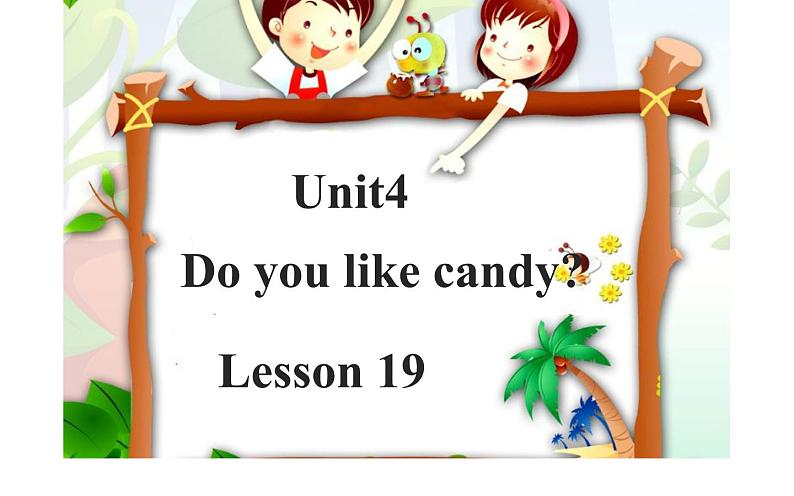 三年级下册英语课件-Unit 4 Do you like candy？Lesson  19    人教精通版01