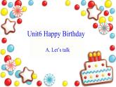 三年级英语上册课件-Unit6 Happy Birthday A Let's talk-人教PEP版