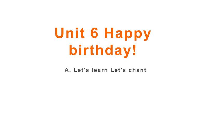 三年级英语上册课件-Unit6 Happy Birthday   A. Let's learn Let's chant-人教PEP版01