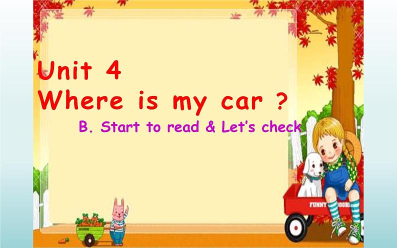 三年级英语下册课件-Unit 4 Where is my car ？ B. Start to read & Let’s check-人教PEP版.01