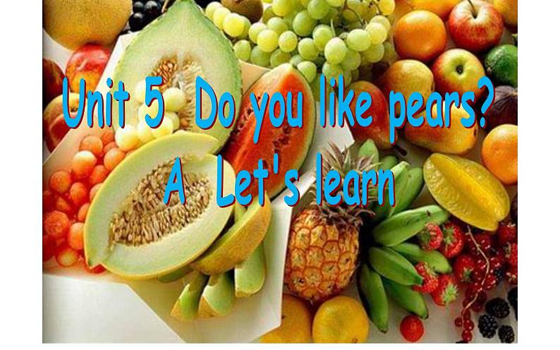 三年级英语下册课件-Unit 5  Do you like pears ？ A  Let's learn-人教PEP版01