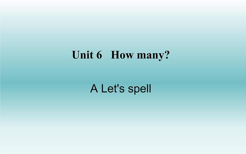 三年级英语下册课件-Unit 6 How many A Let's spell -人教PEP版01