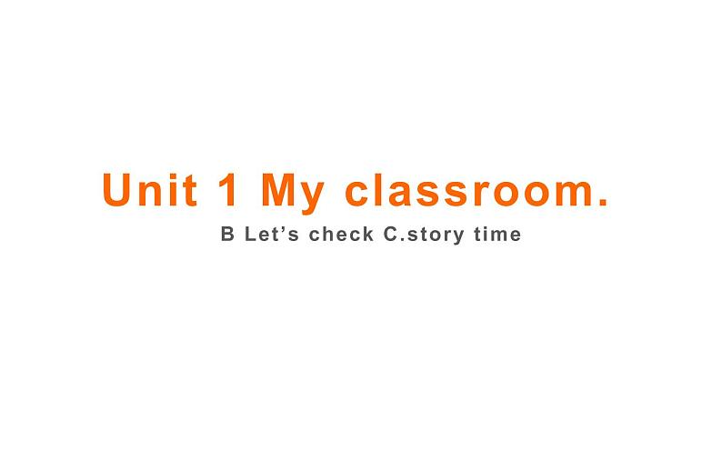 四年级英语上册课件-Unit 1 My classroom B Let’s check C.story time-人教PEP版第1页