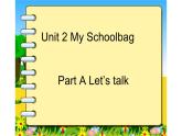 四年级英语上册课件-Unit 2 My Schoolbag Part A Let’s talk-人教PEP版