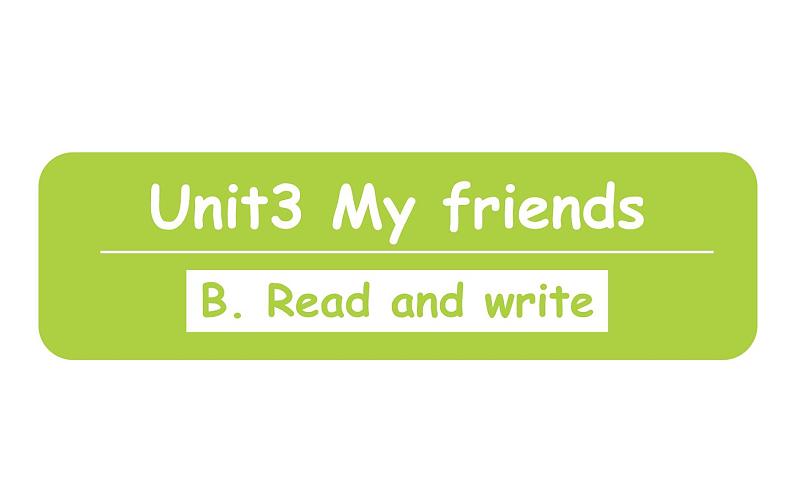 四年级英语上册课件-Unit 3 My friends B. Read and write-人教PEP版第1页