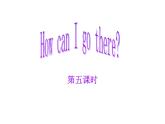 六年级英语上册课件- Unit1 How can I get there？Period 5-人教PEP版.