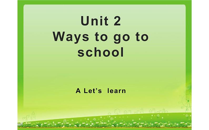 六年级英语上册课件- Unit2 Ways to go to school A Let’s  learn-人教PEP版.01