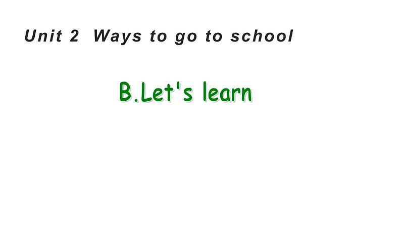 六年级英语上册课件- Unit2 Ways to go to school B.Let's learn-人教PEP版.01