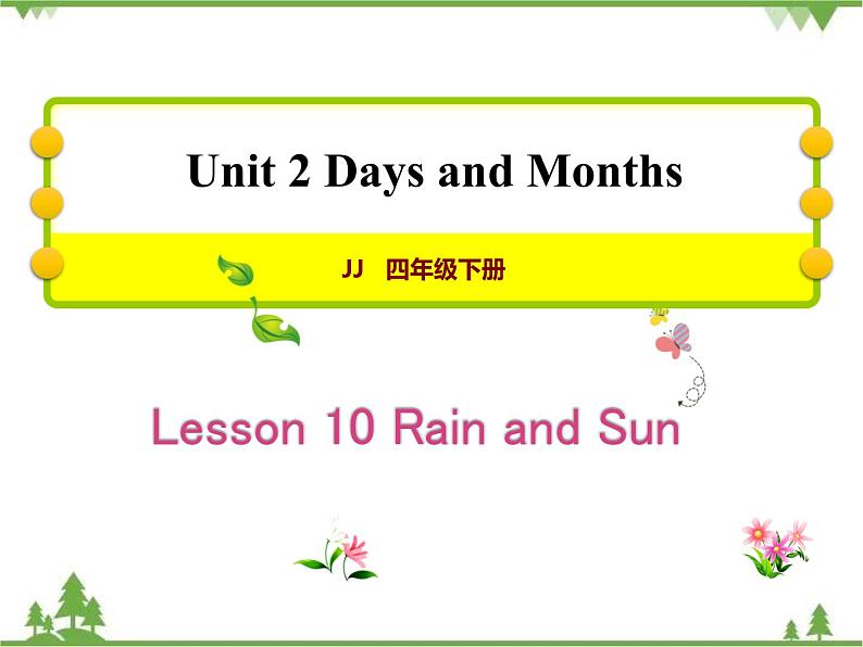 Unit 2 Lesson 10 Rain and Sun 课件+素材01