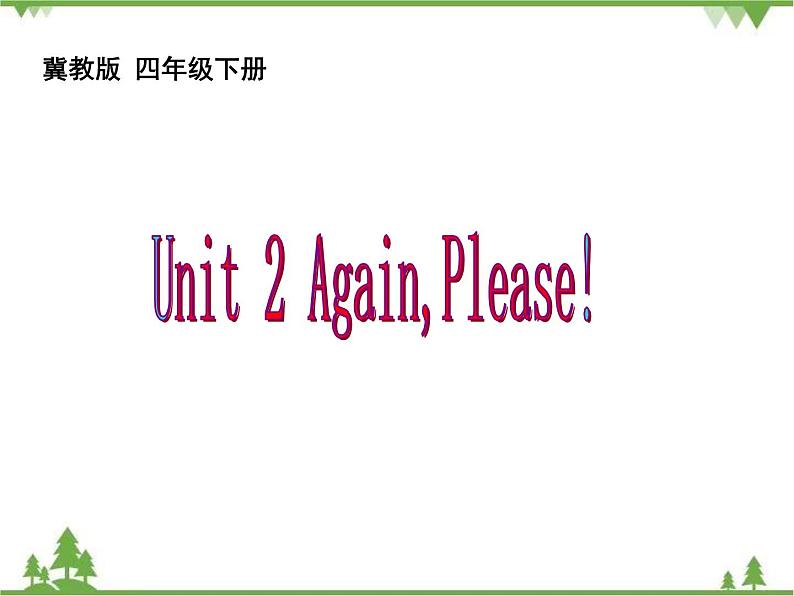 Unit 2 Again, Please! 课件+教案01