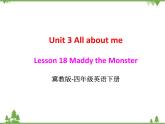 Unit 3 Lesson 18 Maddy the Monster 课件+教案+试卷+素材