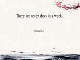 Unit 4 There are seven days in a week？Lesson24课件