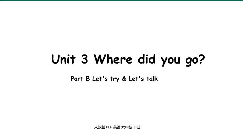 人教PEP-6下 Unit3 第3课时Part B Let's try & Let's talk 课件01