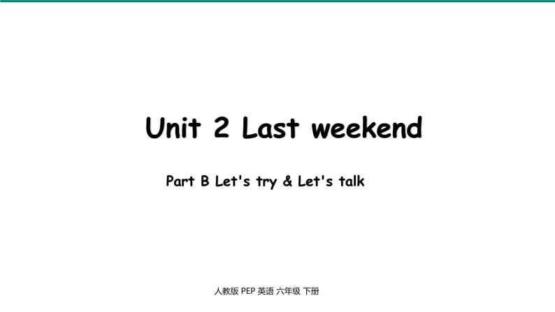 人教PEP-6下 Unit2 第3课时Part B Let's try & Let's talk 课件01