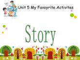 广东版(新版)unit-5-my-favorite-activity第一课时story 课件