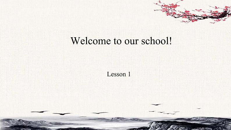 Unit 1 Welcom to our school ！Lesson1课件01