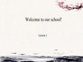 Unit 1 Welcom to our school ！Lesson1课件