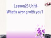Unit 4 What' s wrong with you？Lesson23课件