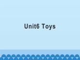 四年级上册英语课件-Unit 6 Toys 粤人版（开心英语）