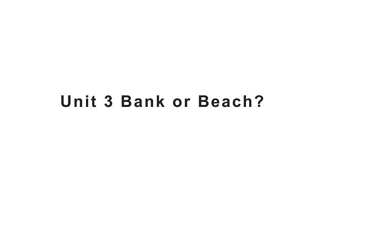 四年级下册英语课件-Unit 3 Bank or Beach？ 粤人版（开心英语）第1页