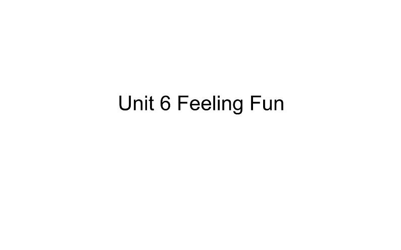 六年级下册英语课件-Unit 6 Feeling Fun 粤人版（开心英语）01