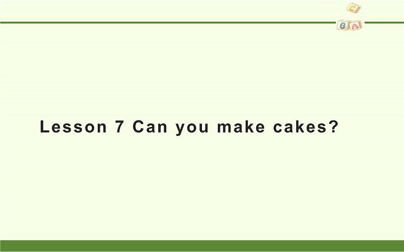 三年级下册英语课件-Lesson 7 Can you make cakes？ 科普版01