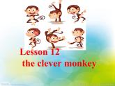 三年级下册英语课件-Unit 3 Food and Meals Lesson 12 The Clever Monkey ｜冀教版（三起）(共13张PPT)