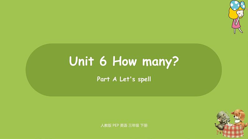 人教PEP版三年级下册  Unit6 第3课时Part A Let's spell(PPT课件+素材）01