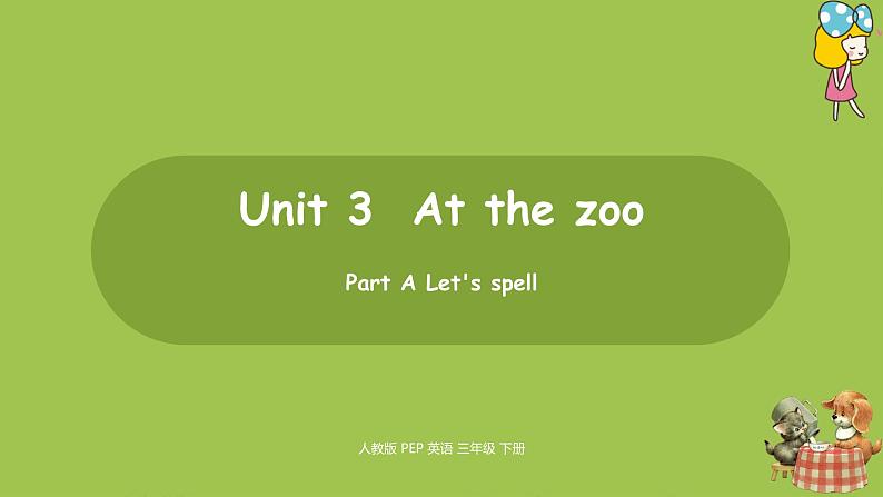 人教PEP版三年级下册  Unit3 第3课时Part A Let's spell(PPT课件+素材）01