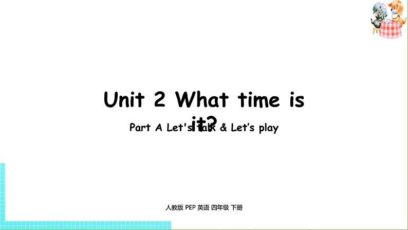 人教PEP版四年级英语下册 Unit2 第1课时Part A Let's talk & Let's play（PPT课件）01