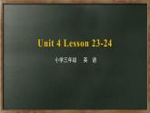 2020--2021学年人教精通版三年级英语下册 Unit 4 Lesson 23-24 课件