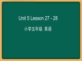 2020--2021学年人教精通版五年级英语下册 Unit 5 Lesson 27-28课件