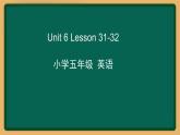 2020--2021学年人教精通版五年级英语下册 Unit 6 Lesson 31-32课件