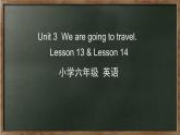 人教精通版六年级英语下册 Unit 3 Lesson 13-14课件