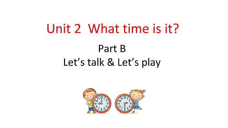 PEP小学英语四年级下册 unit 2  What time is it   Part B Let's talk&Let's play课件+教案01