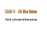 PEP小学英语四年级下册 unit  4  At  the  farm  Part B Let's learn&Draw and say课件+教案