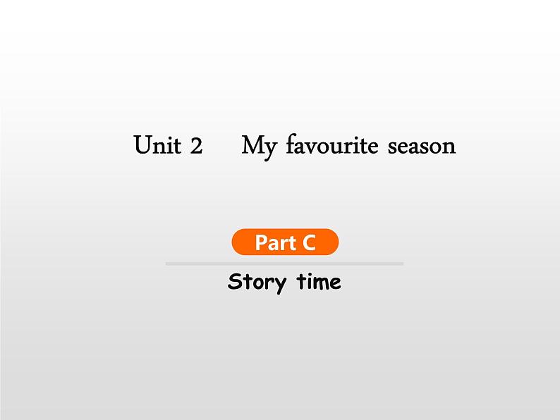 Unit 2 My favourite season Part C Story time课件（18张PPT)+素材01
