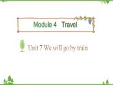 五年级下册英语课件-Module 4 Travel Unit 7 We will go by train Period 2-教科版（广州）