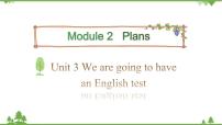 小学Module 2 PlansUnit 3 We are going to have an English test精品课件ppt