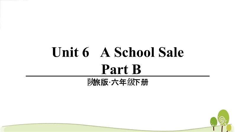 陕旅版英语六年级下Unit 6 part B教学课件01