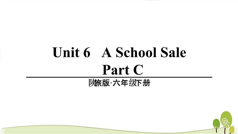 陕旅版英语六年级下Unit 6 part C教学课件01