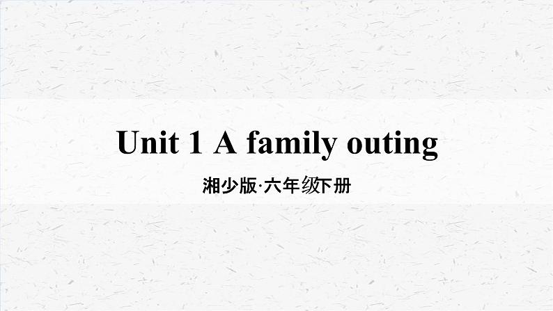 [湘少版]六年级下册英语unit 1 教学课件01