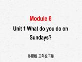 外研版三年级下册英语Module 6 Unit 1教学课件