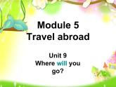 六年级下册英语课件-Module 5 Travel abroad Unit 9 Where will you go 1-教科版（广州深圳）